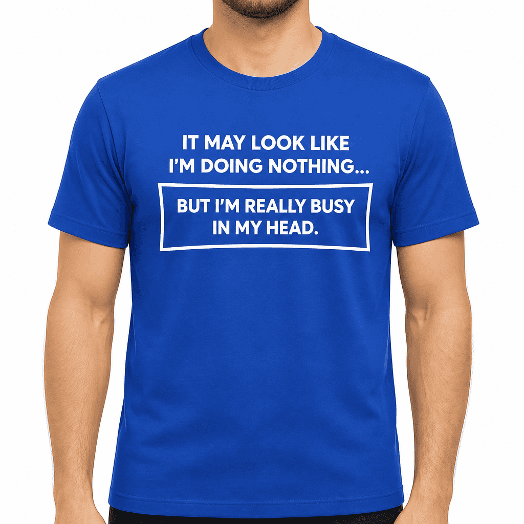 Doing Nothing Busy - T-Shirt