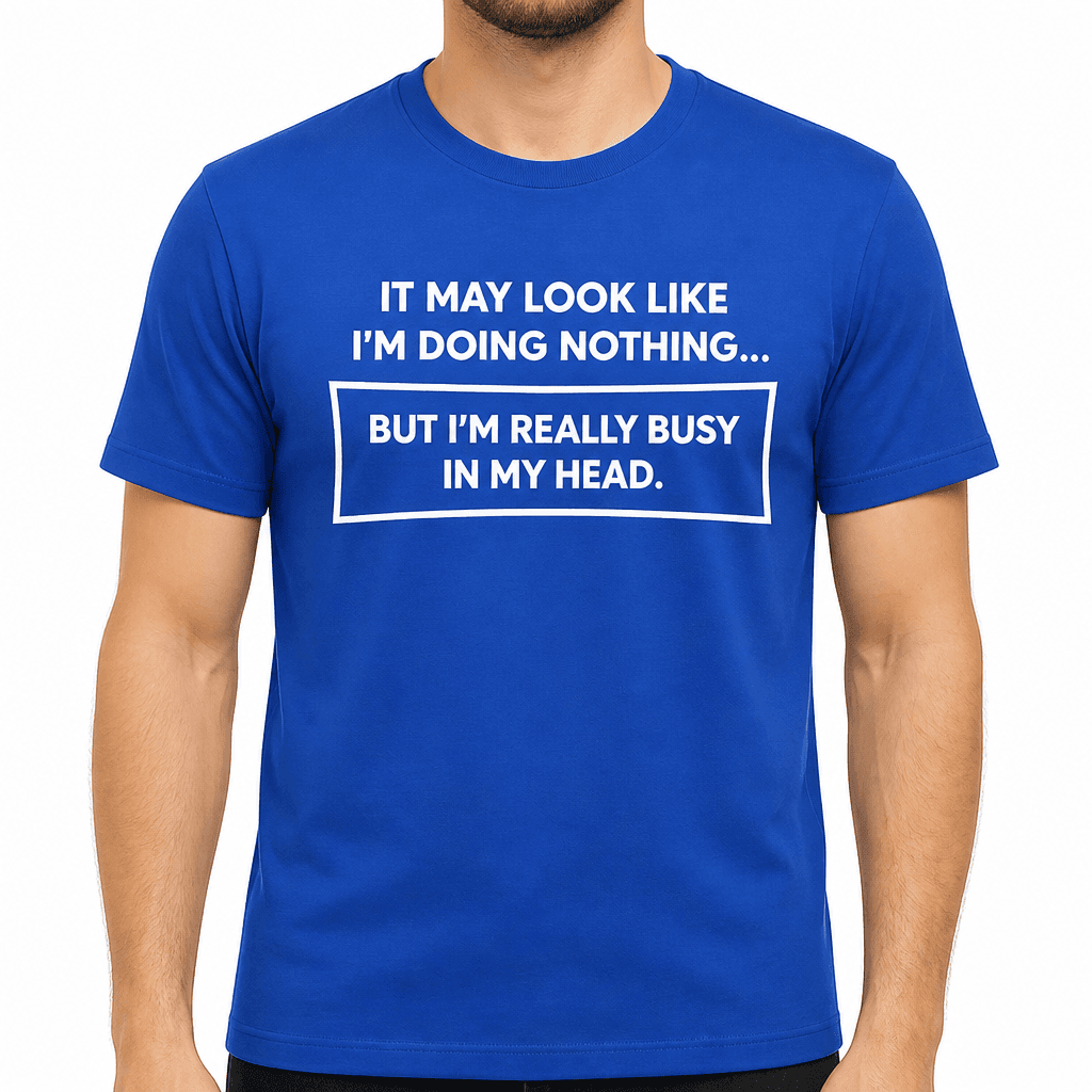 Doing Nothing Busy - T-Shirt
