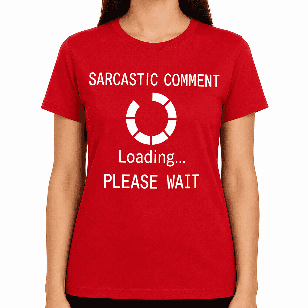 Sarcastic Comment Loading - T-Shirt
