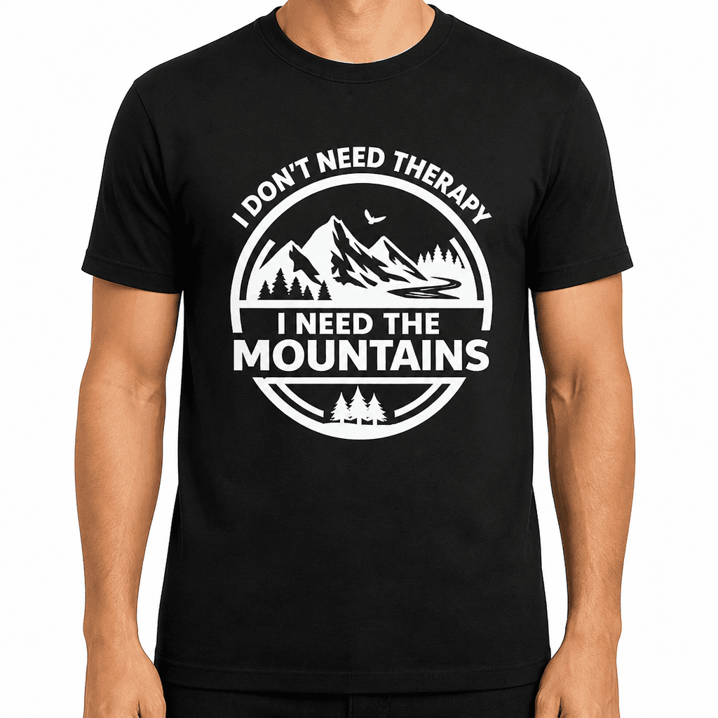 I Need The Mountains - T-Shirt