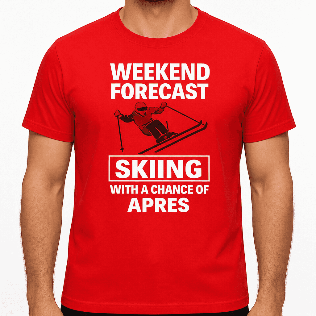 WEEKEND FORECAST CHANCE OF APRES - T-Shirt