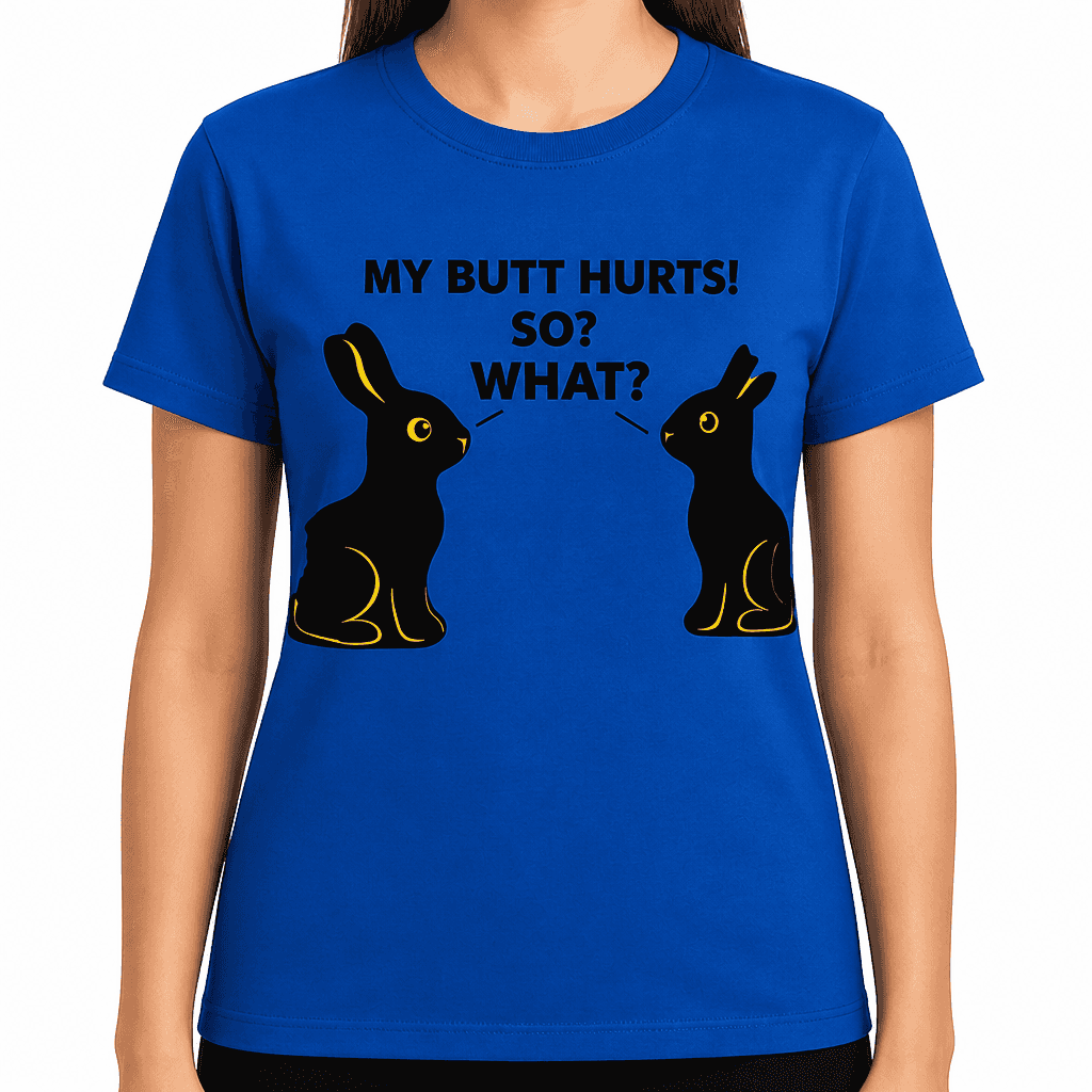 MY ASS HURTS - T-Shirt