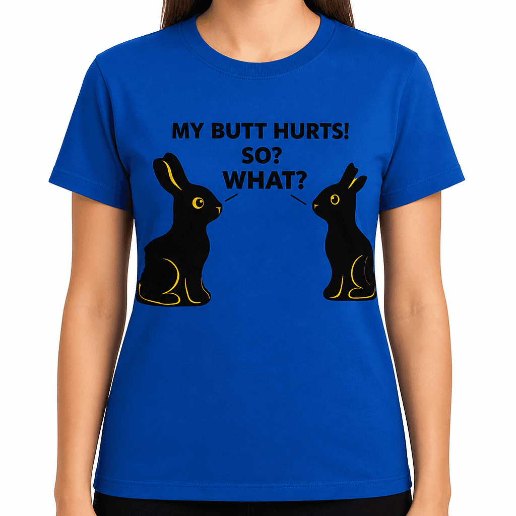 MY ASS HURTS - T-Shirt