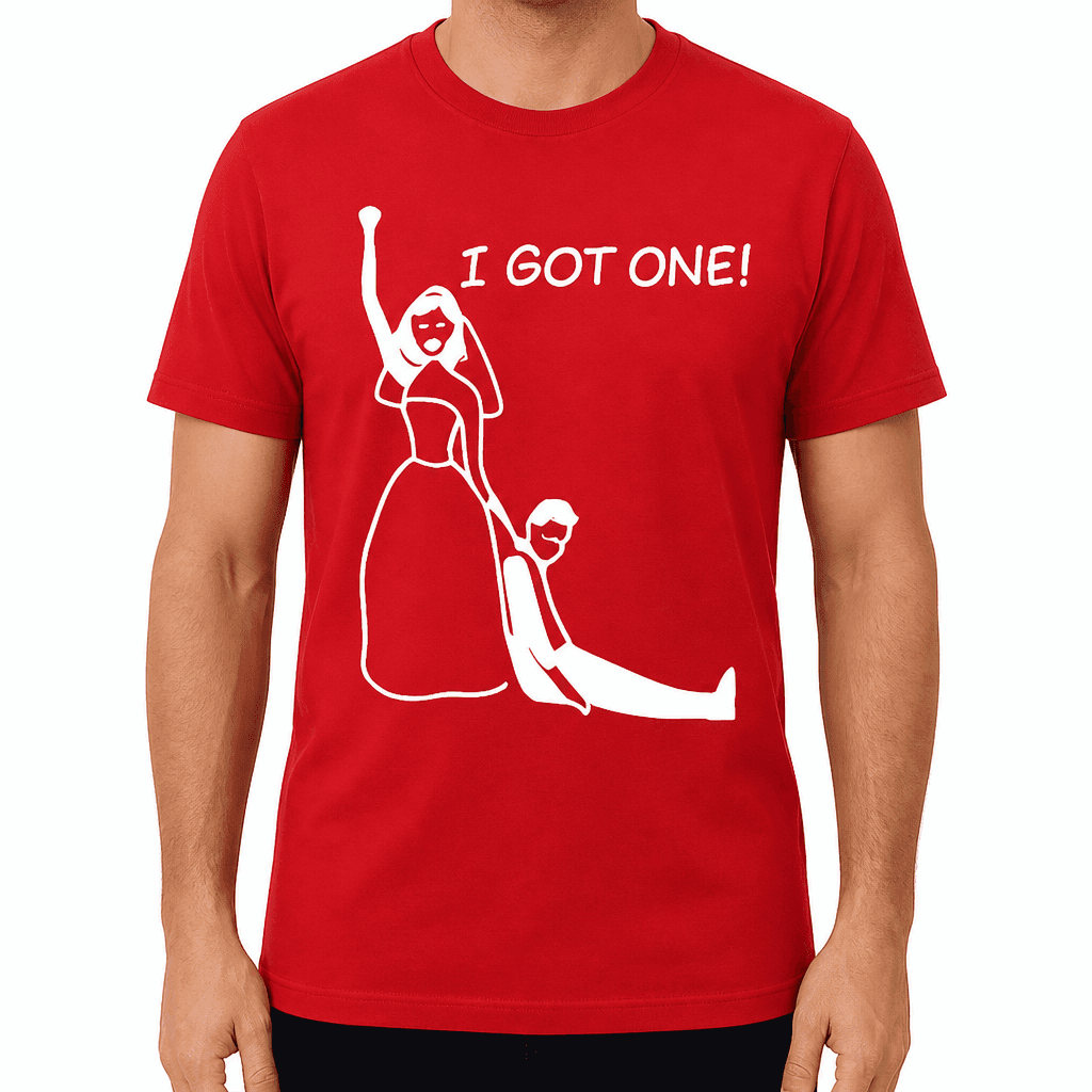 I GOT ONE! - T-Shirt