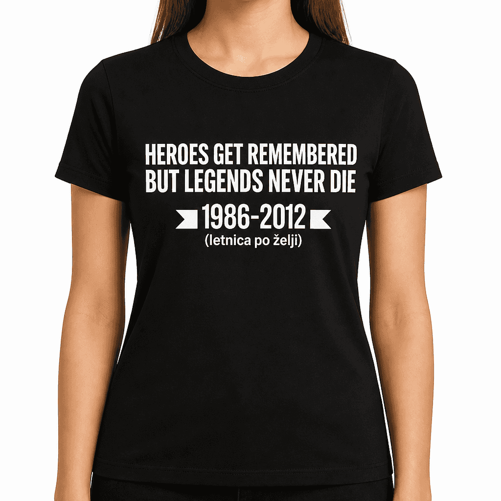 HEROES GET REMEMBERED BUT LEGENDS NEVER DIE (Custom Year) - T-Shirt