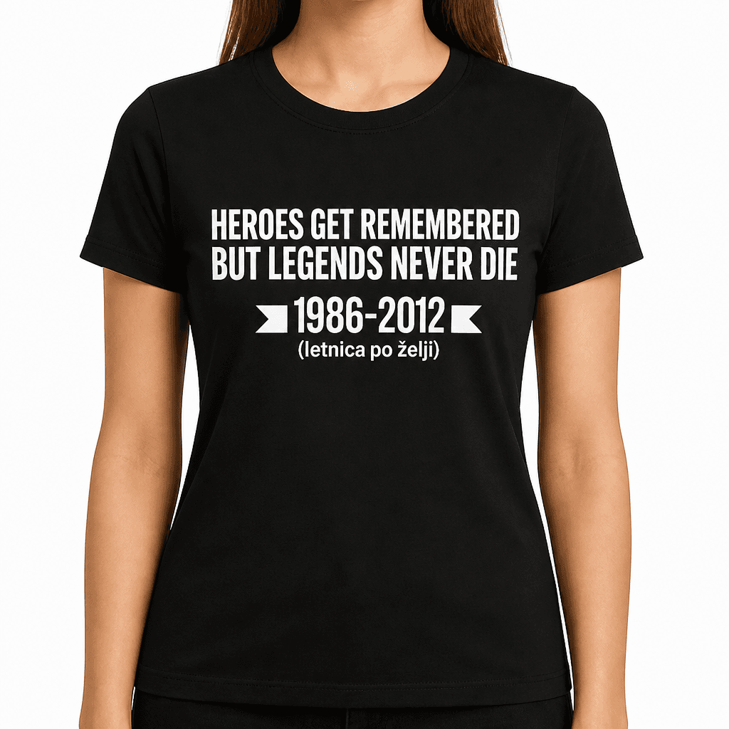 HEROES GET REMEMBERED BUT LEGENDS NEVER DIE (Custom Year) - T-Shirt