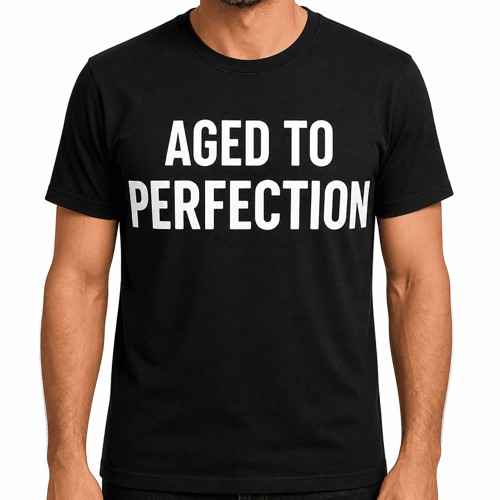 AGED TO PERFECTION - T-Shirt