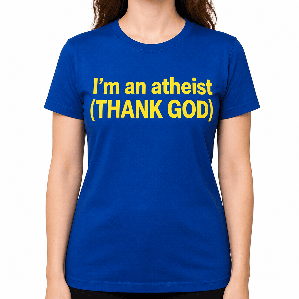 I'm an atheist (THANK GOD) - T-Shirt