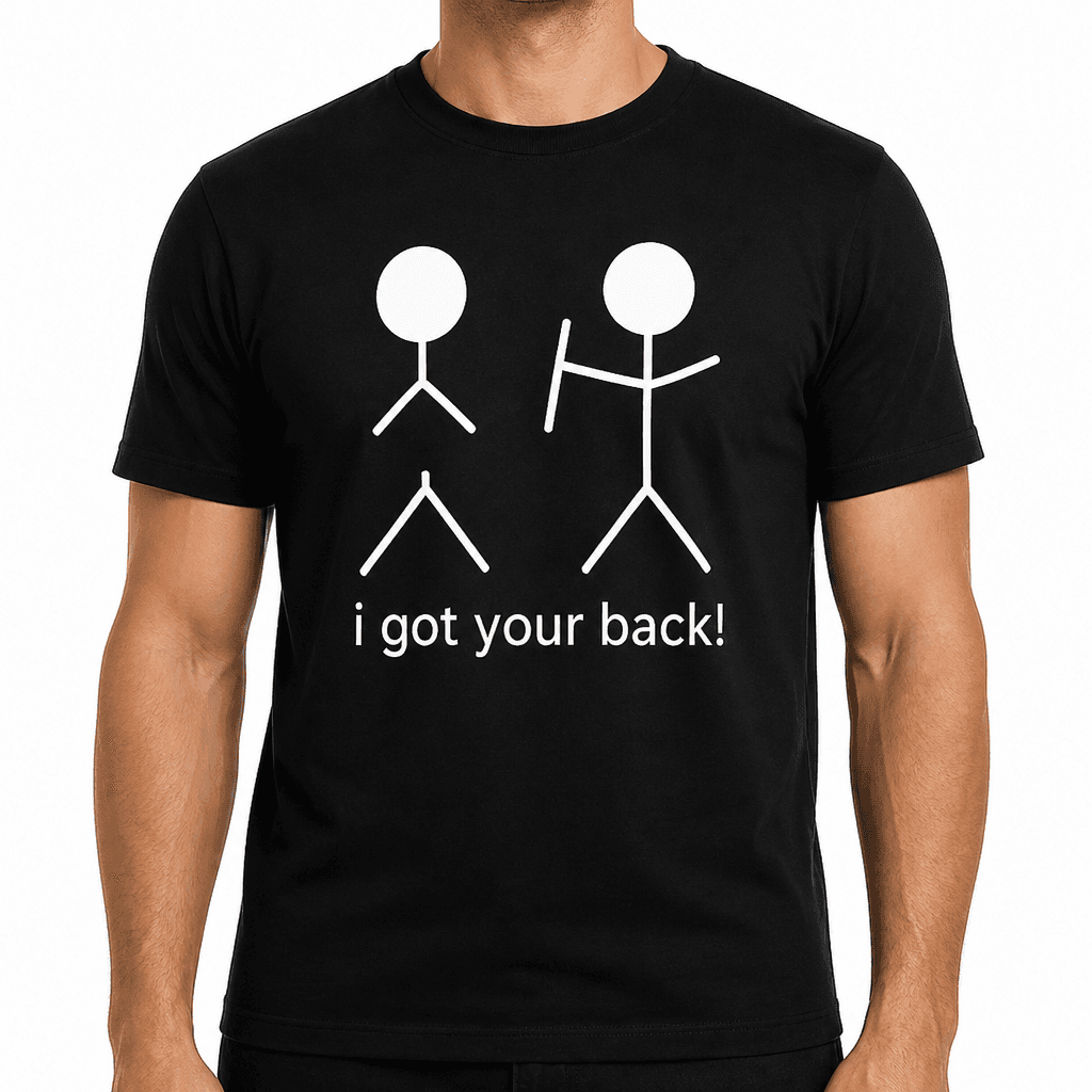 i got your back - T-Shirt