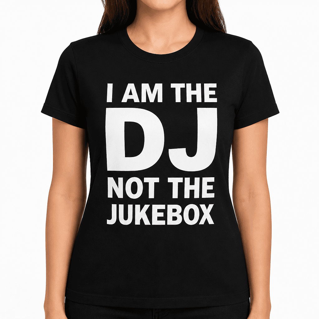 I AM THE DJ NOT THE JUKEBOX - T-Shirt
