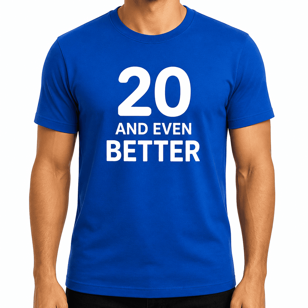 20 And Even Better - T-Shirt