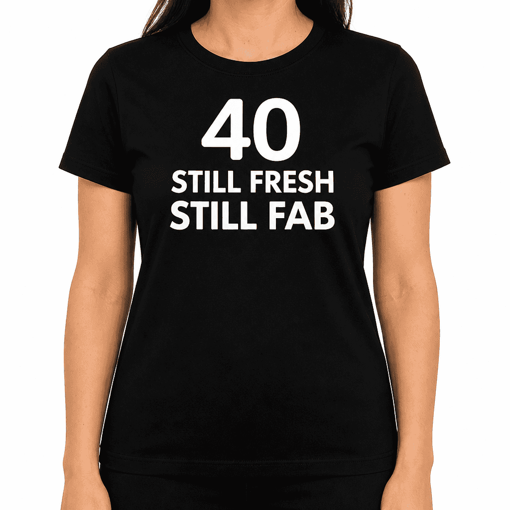 Still Fresh Still Fab - T-Shirt