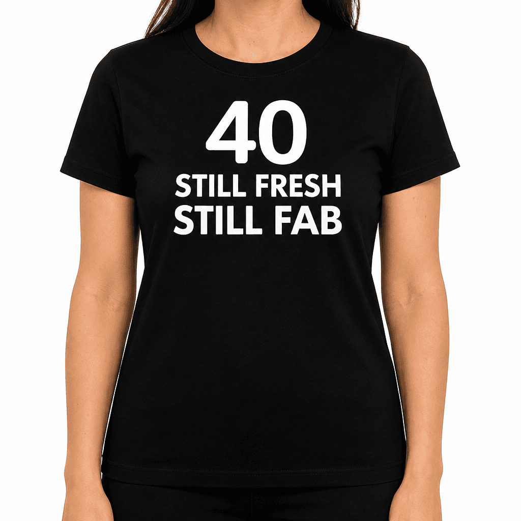 Still Fresh Still Fab - T-Shirt