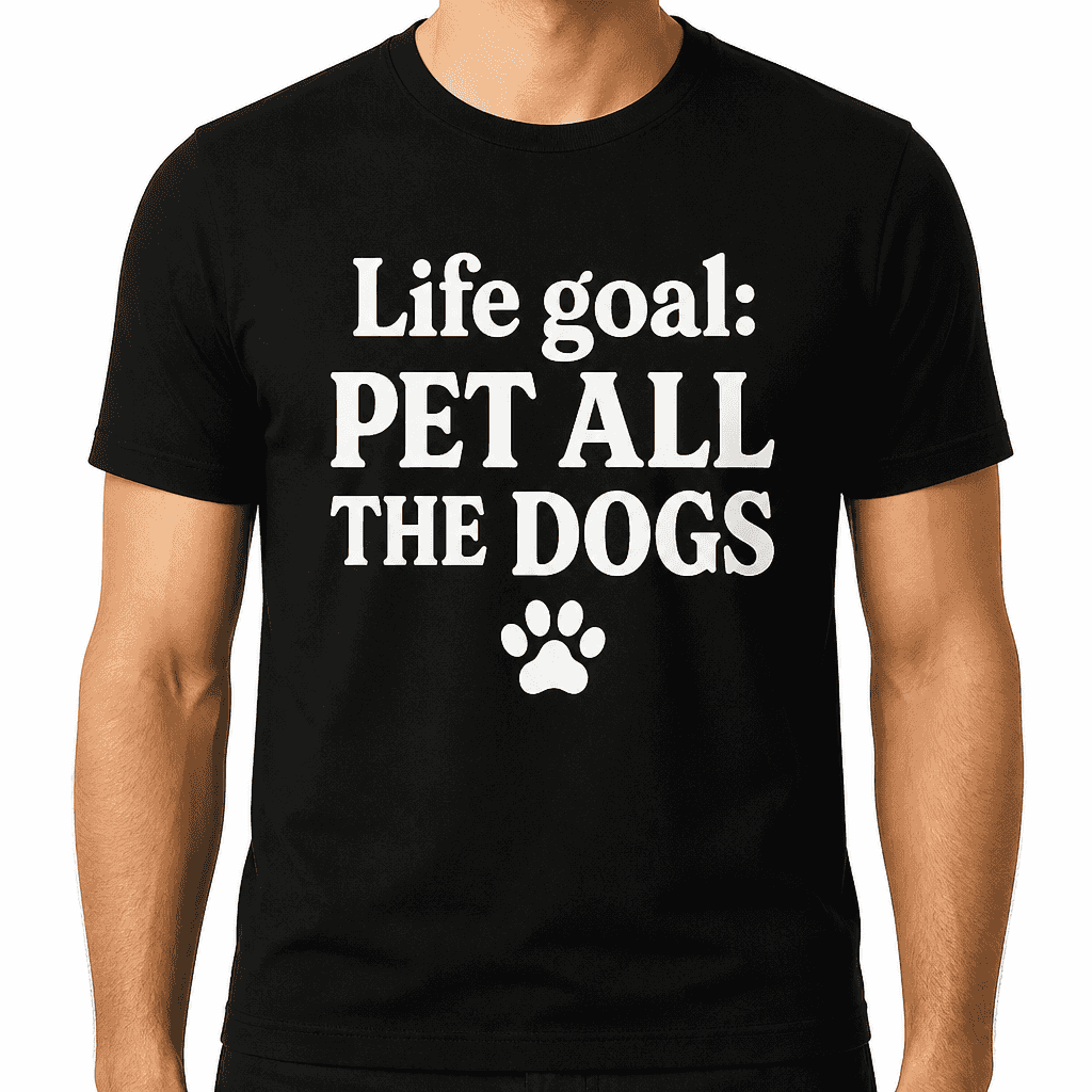 Life Goal: Pet All the Dogs T-Shirt