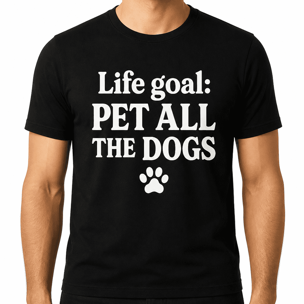 Life Goal: Pet All the Dogs T-Shirt