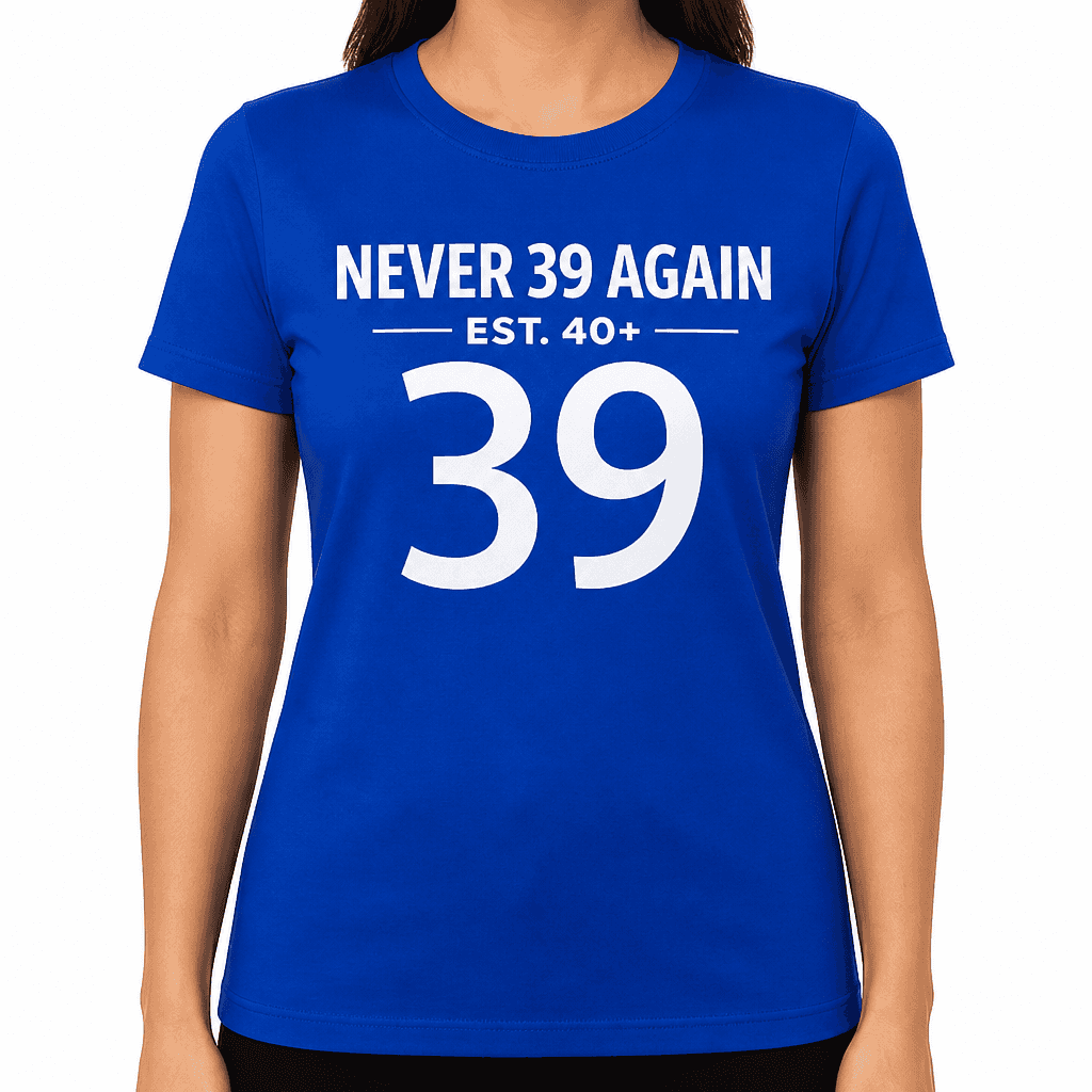 NEVER 39 AGAIN - T-Shirt