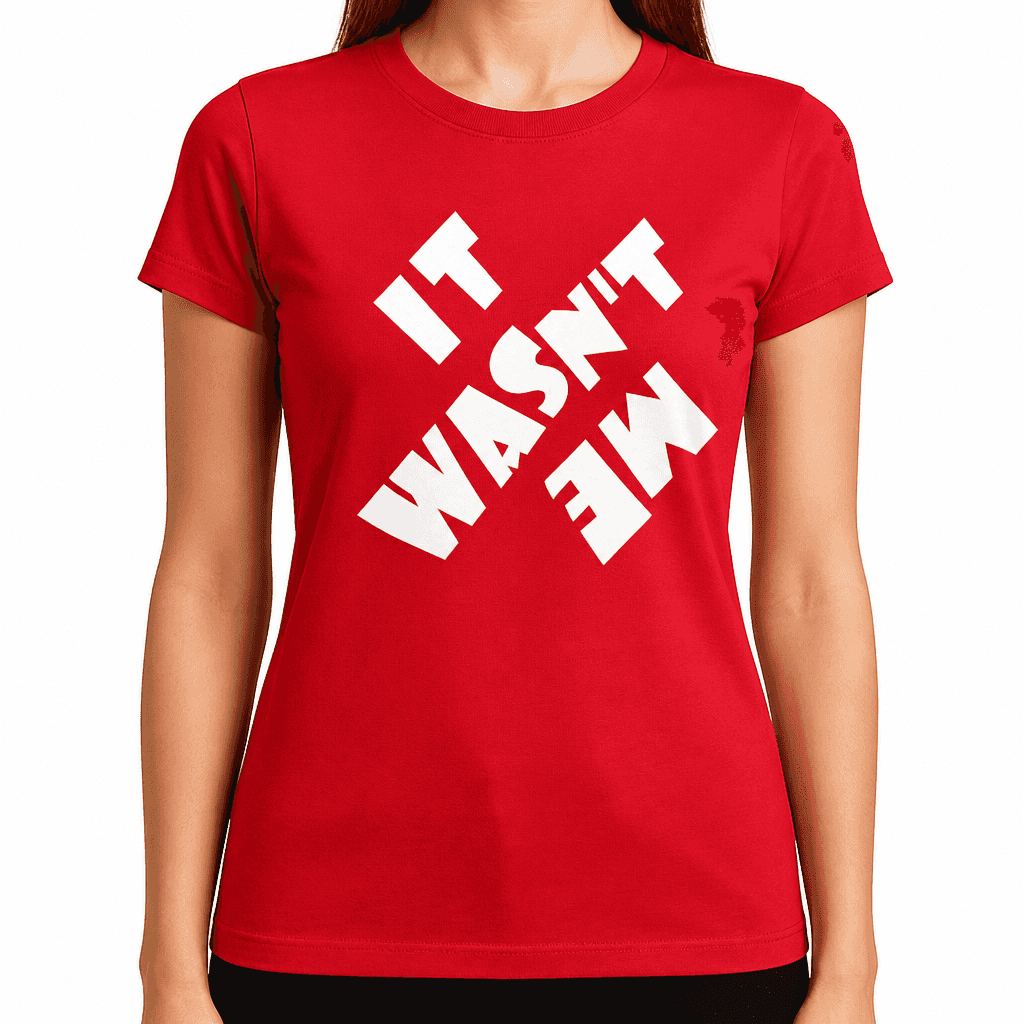 IT WASN'T ME - T-Shirt