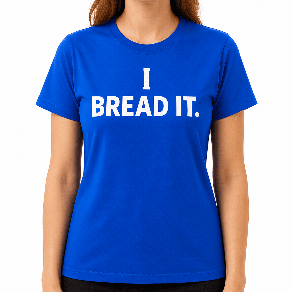 I Bread It - T-Shirt