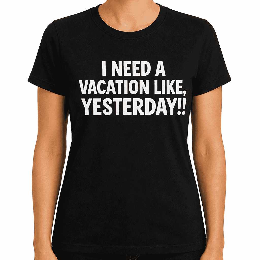 Need A Vacation - T-Shirt