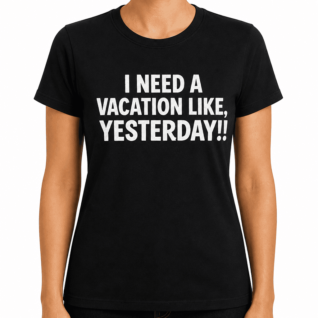Need A Vacation - T-Shirt