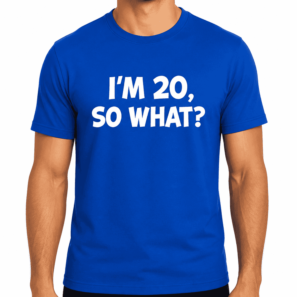 I'm 20 So What - T-Shirt