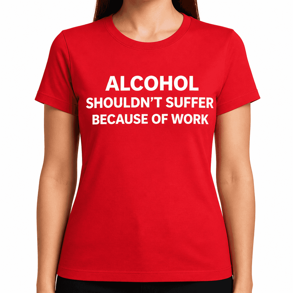 Alcohol Shouldn't Suffer - T-Shirt