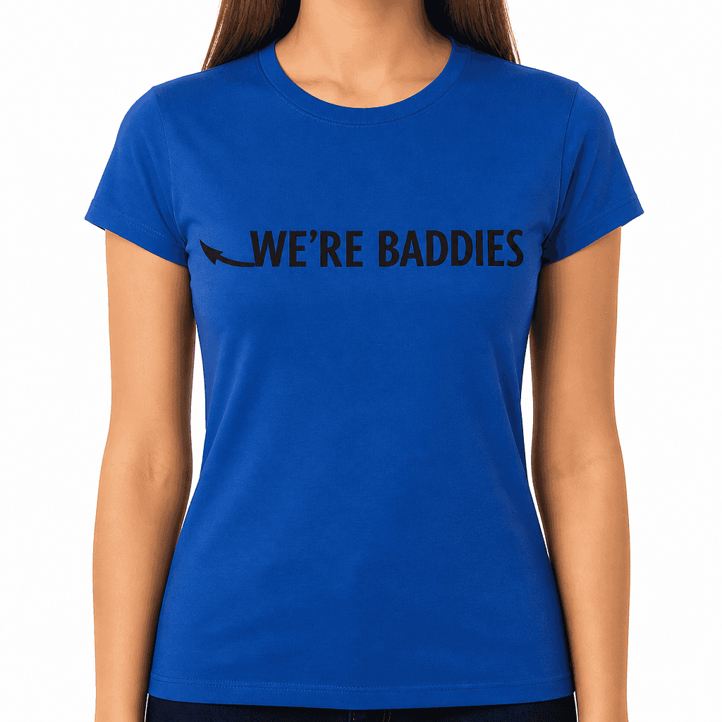WE'RE BADDIES - T-Shirt