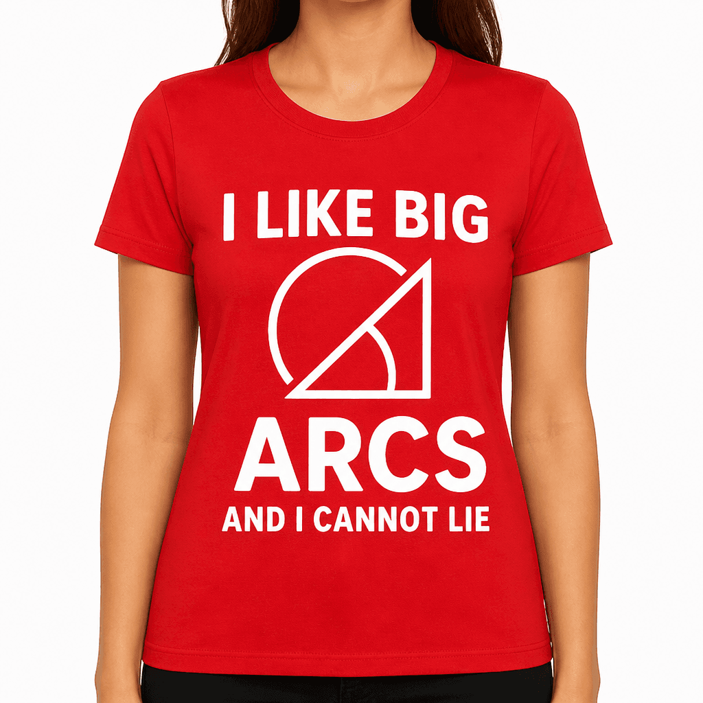 I Like Big Arcs and I Cannot Lie T-Shirt