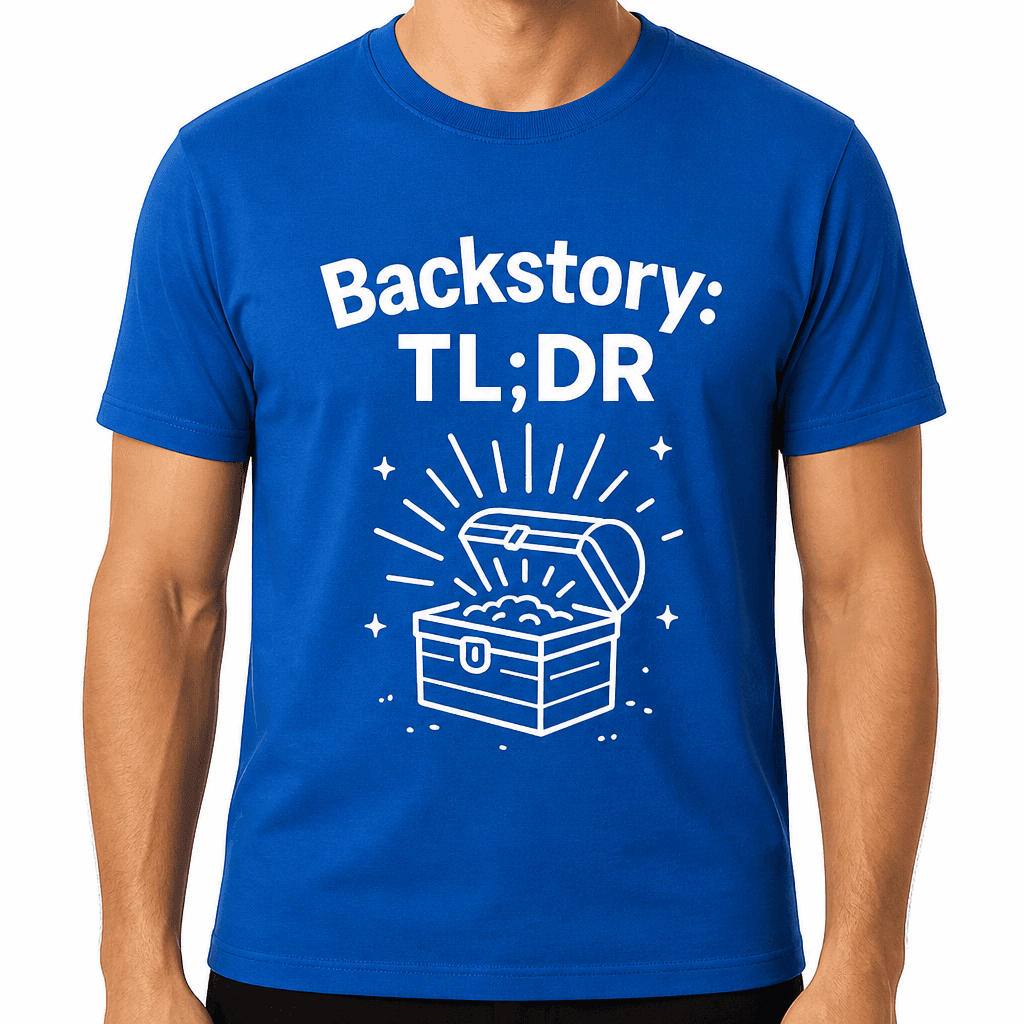 Backstory: TL;DR T-Shirt