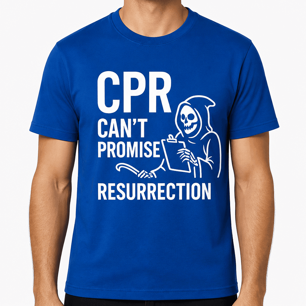CPR: Can't Promise Resurrection T-Shirt