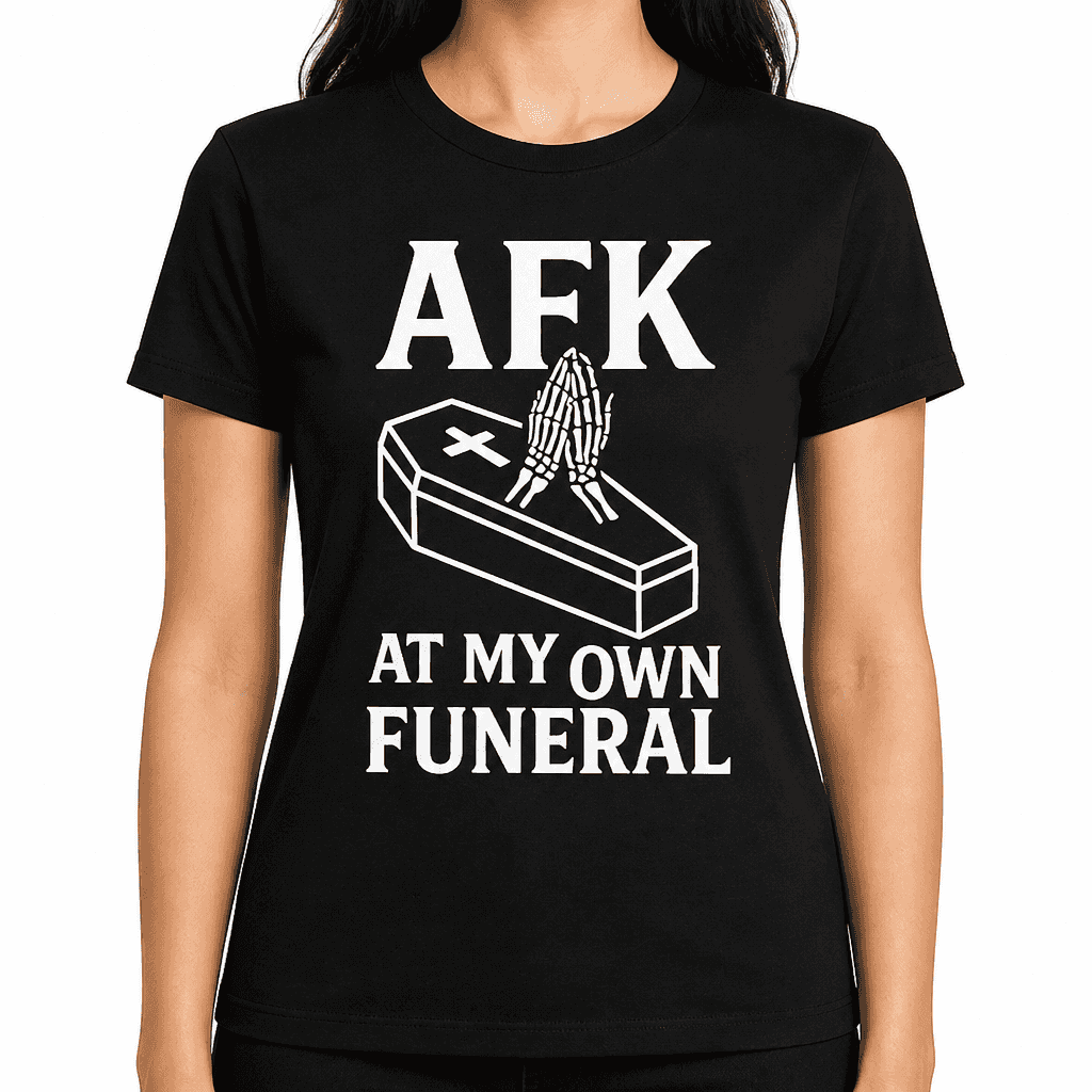 AFK at My Own Funeral T-Shirt