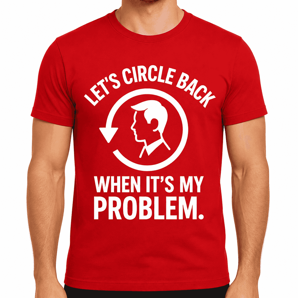 Let's Circle Back When It's My Problem T-Shirt