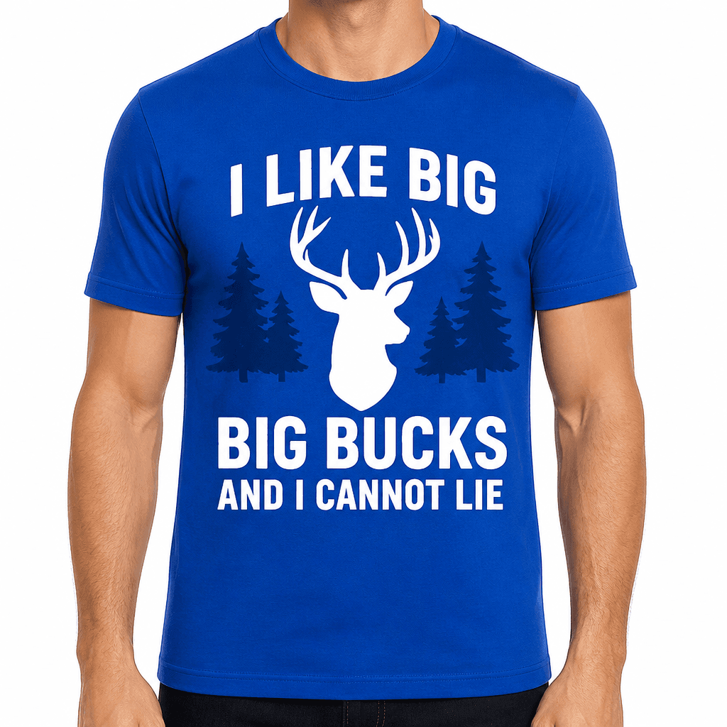I Like Big Bucks and I Cannot Lie T-Shirt