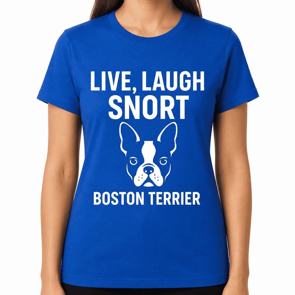 Live, Laugh, Snort β Boston Terrier T-Shirt