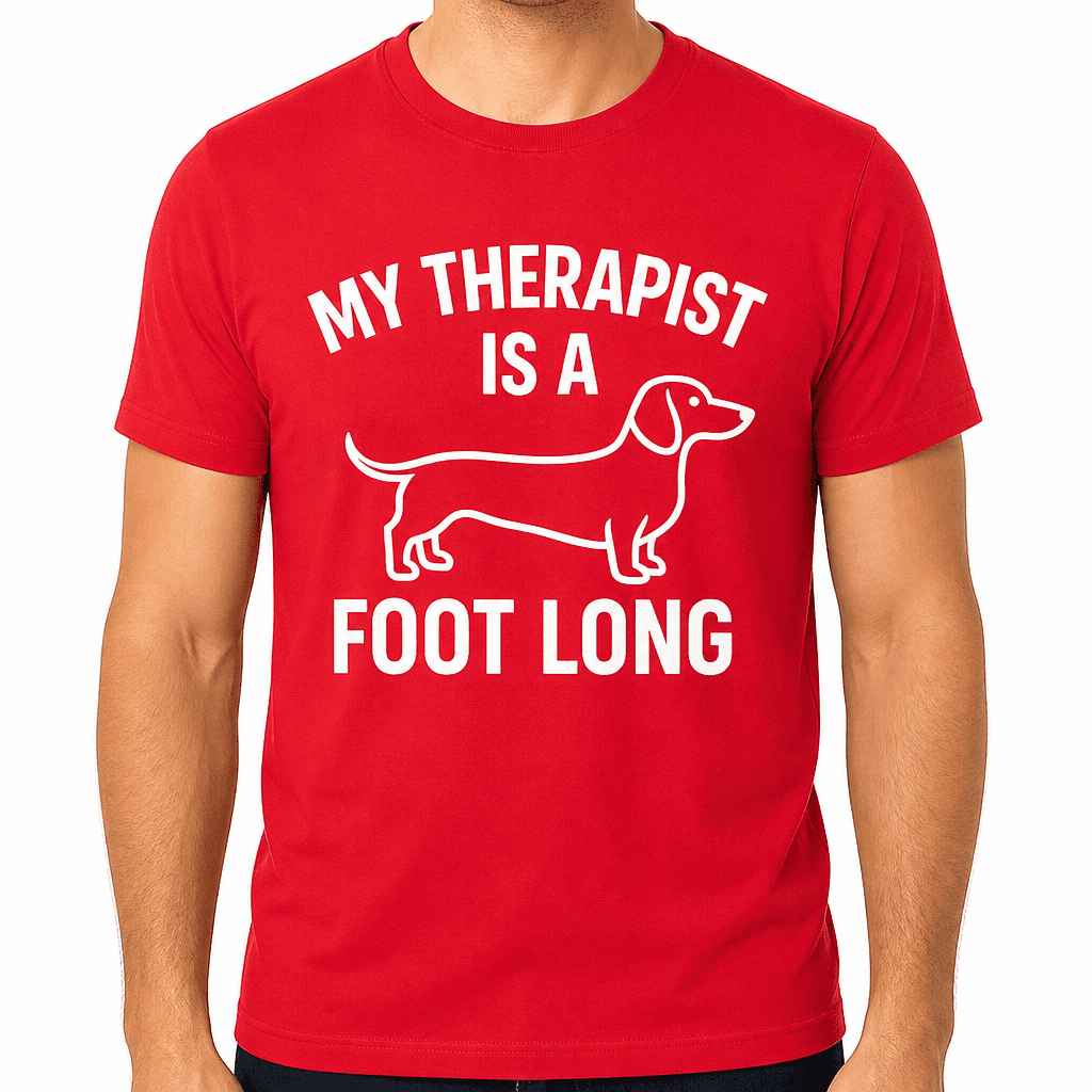 My Therapist Is a Foot Long T-Shirt