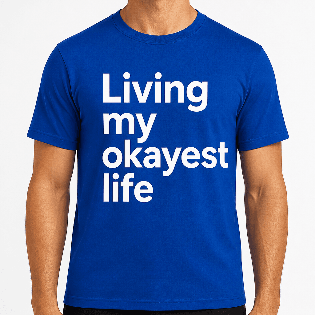 Living My Okayest Life T-Shirt