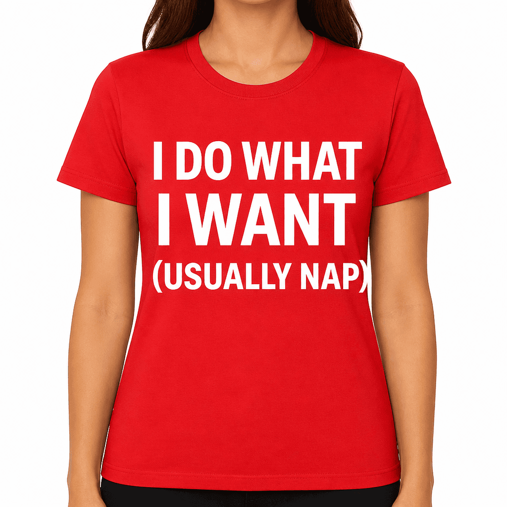 I Do What I Want (Usually Nap) T-Shirt
