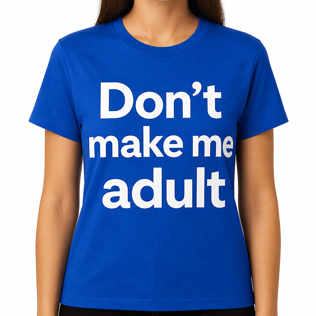 Don't Make Me Adult T-Shirt