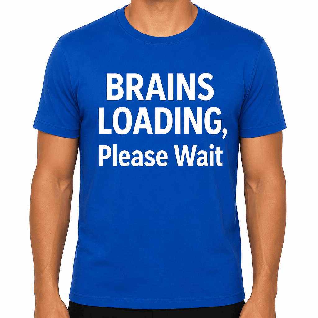 Brains Loading, Please Wait T-Shirt