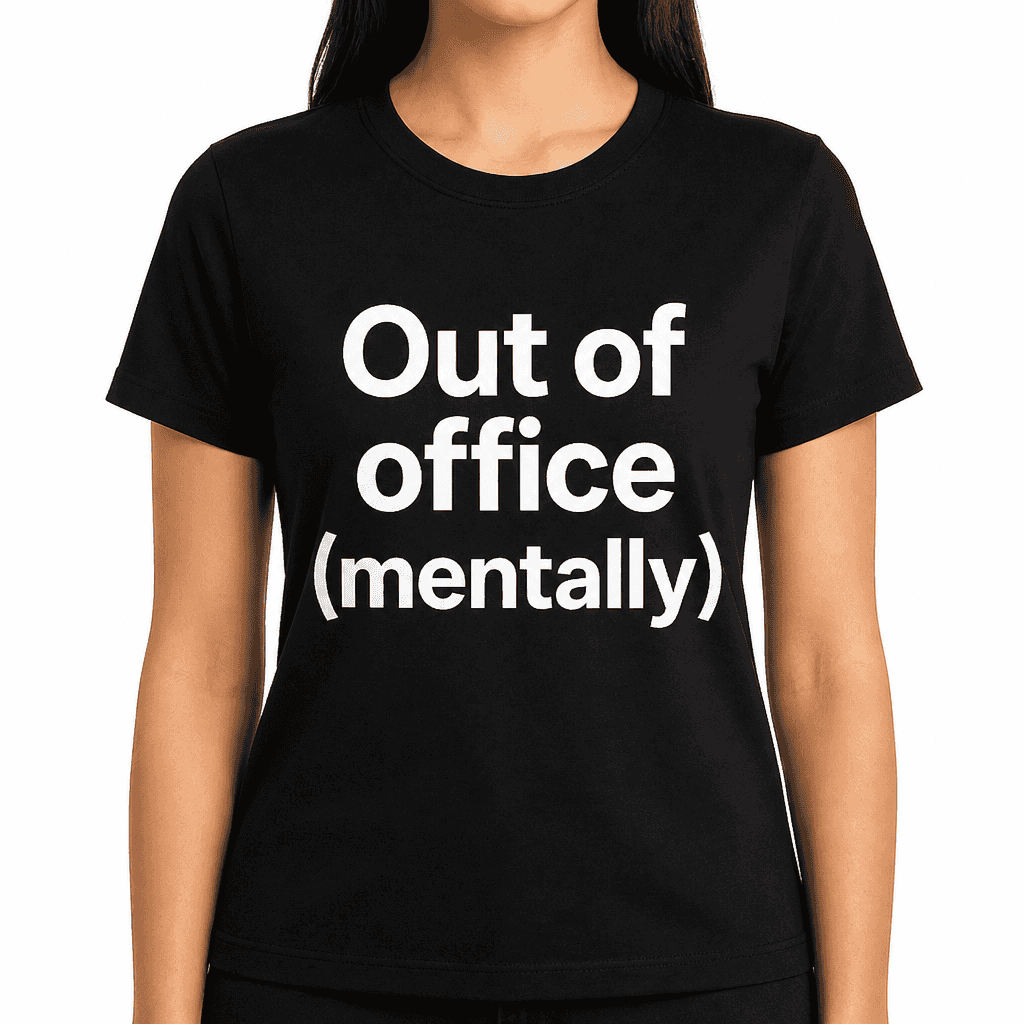 Out of Office (Mentally) T-Shirt