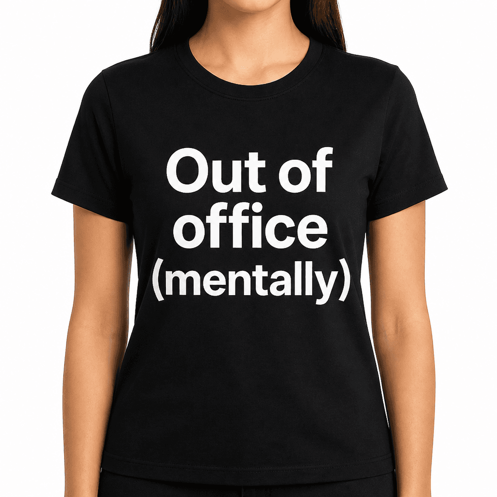 Out of Office (Mentally) T-Shirt