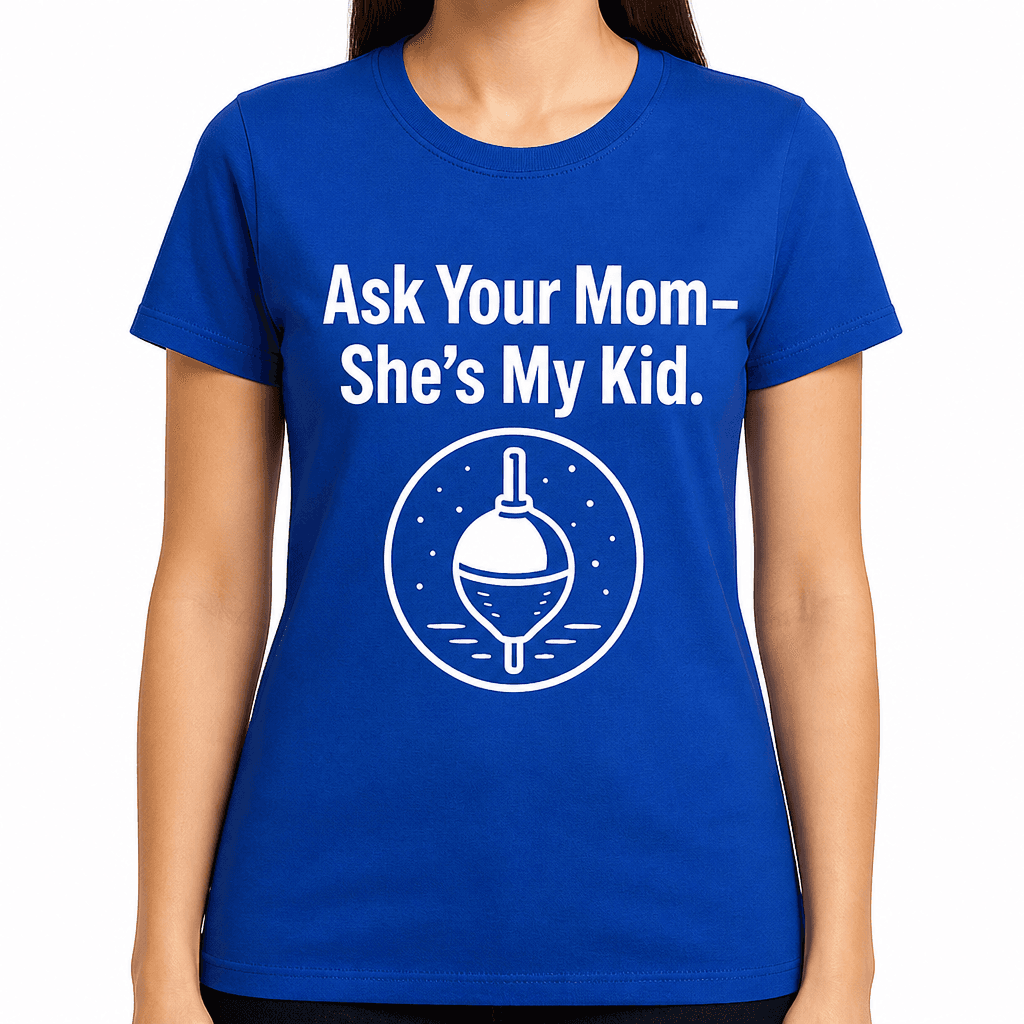 Ask Your Mom—She’s My Kid T-Shirt