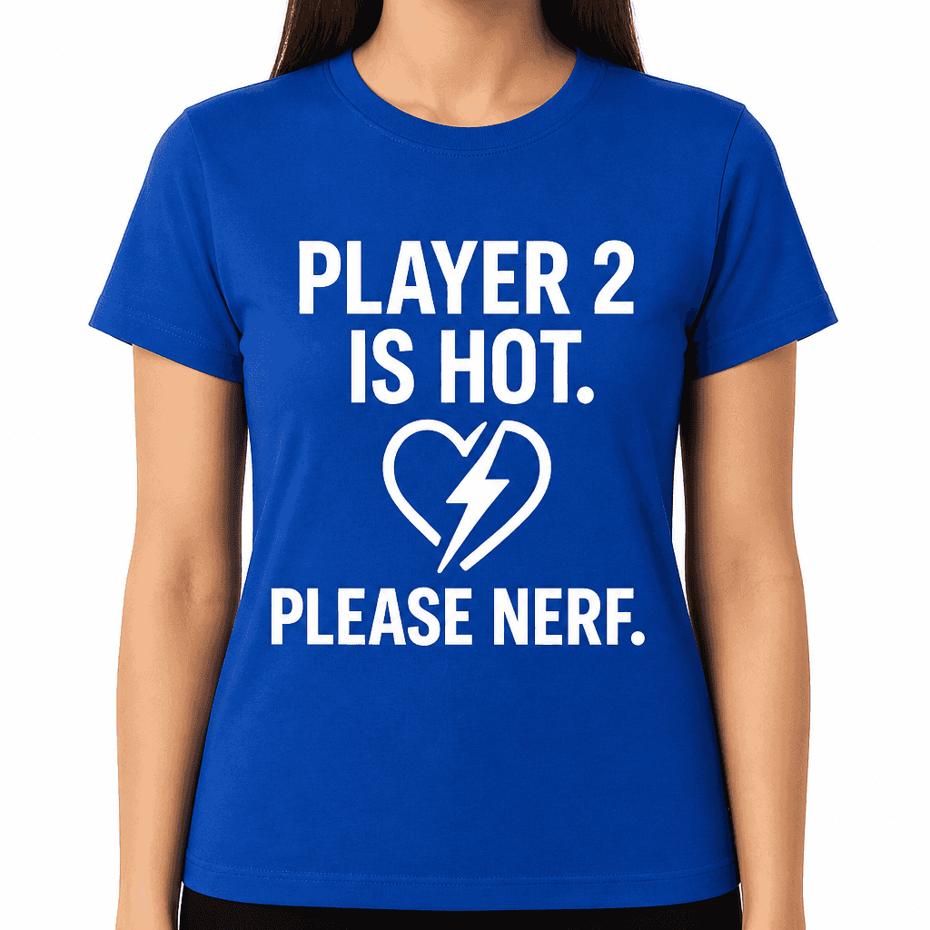 Player 2 Is Hot; Please Nerf T-Shirt