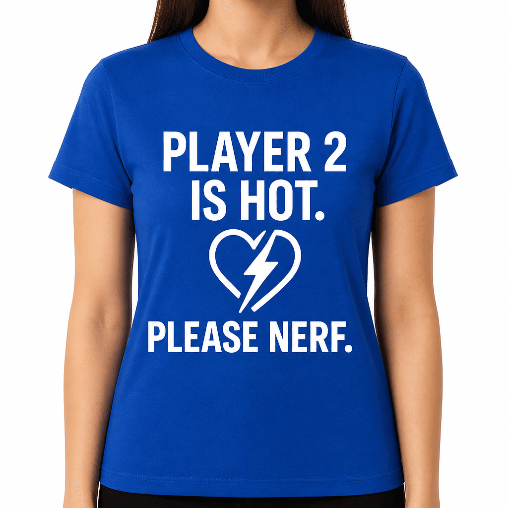 Player 2 Is Hot; Please Nerf T-Shirt