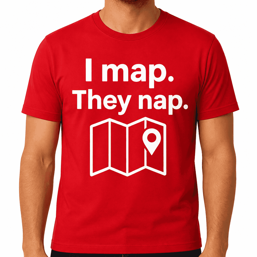 I Map. They Nap. T-Shirt