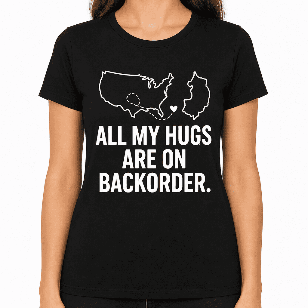 All My Hugs Are On Backorder T-Shirt