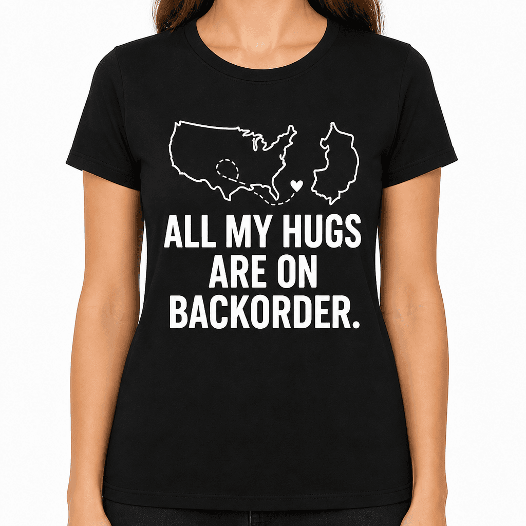 All My Hugs Are On Backorder T-Shirt