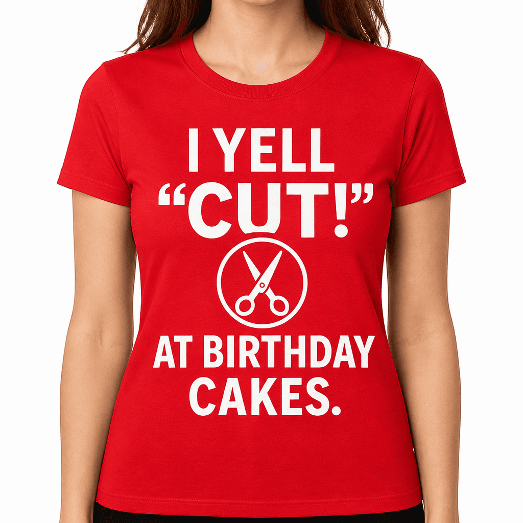 I Yell 'CUT!' at Birthday Cakes T-Shirt