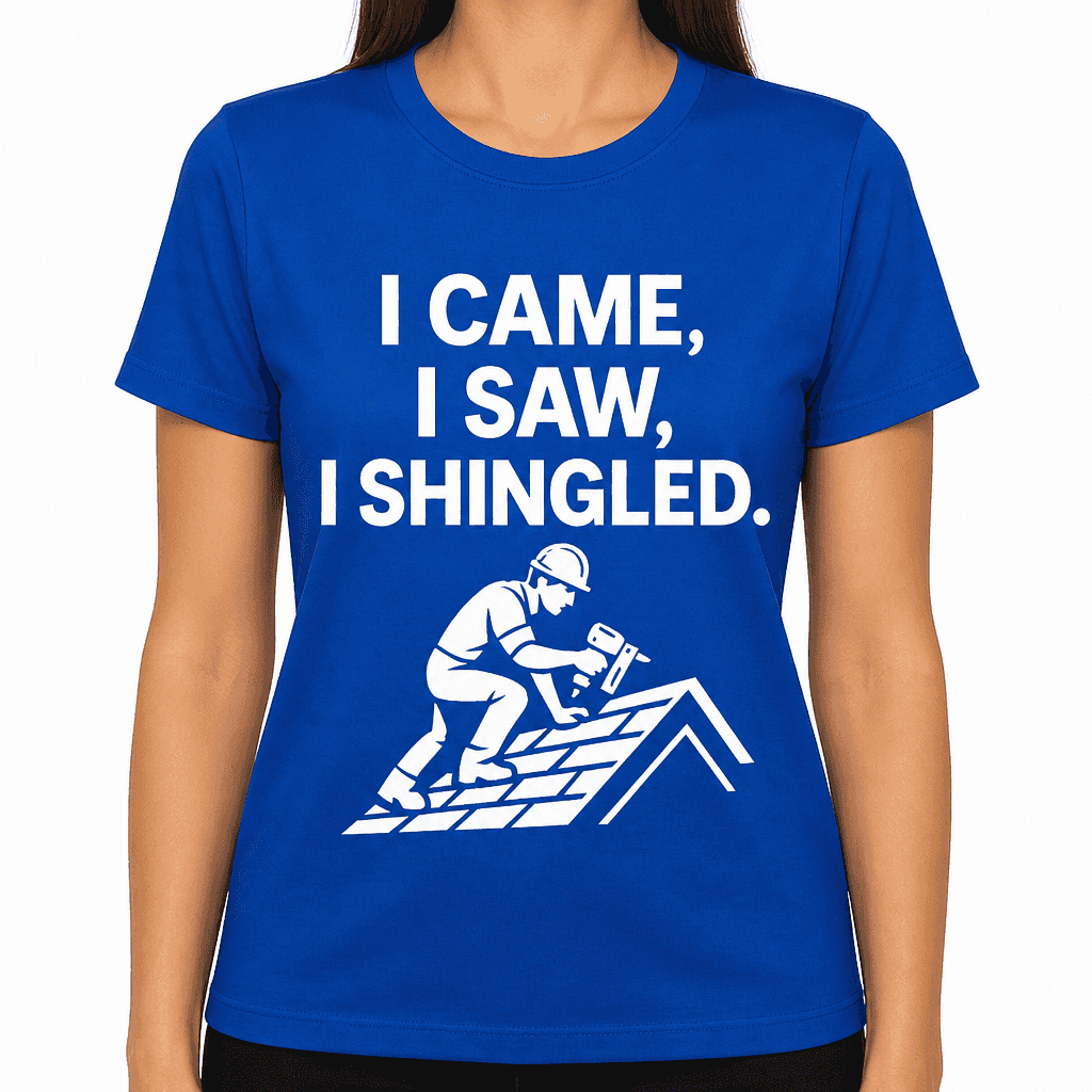 I Came, I Saw, I Shingled T-Shirt