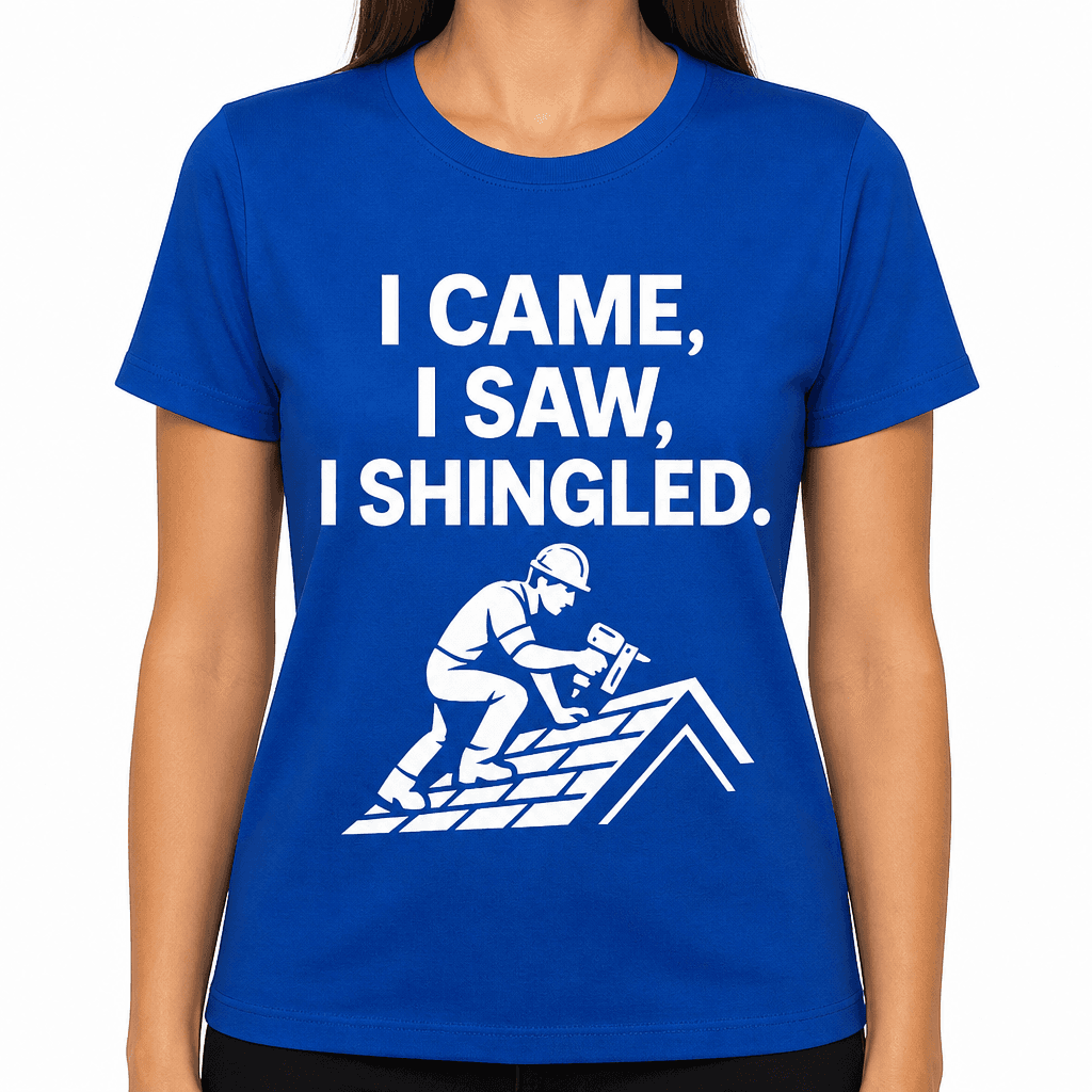I Came, I Saw, I Shingled T-Shirt